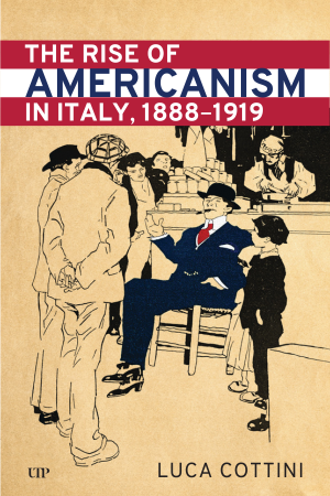 "The Rise of Americanism in Italy, 1888-1919" book cover "The Rise of Americanism in Italy, 1888-1919" book cover