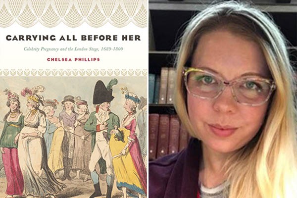 Villanova Theatre professor Chelsea Phillips, MFA, PhD, next to the cover of her book Carrying All Before Her: Celebrity Pregnancy and the London Stage, 1689-1800 image of Chelsea Phillips next to the cover of her book